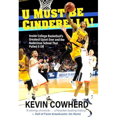 预订 U Must Be Cinderella!: Inside College Basketball’s Greatest Upset Ever and the Audacious School That Pulled It Off