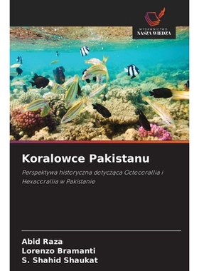 预订 Koralowce Pakistanu: Perspektywa historyczna dotyczaca Octocorallia i Hexacorallia w Pakistanie: 9786209074967