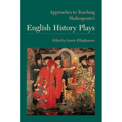 预订 Approaches to Teaching Shakespeare’s English History Plays 莎士比亚英国史戏剧的教学方法（平装）（丛书）: 978160329