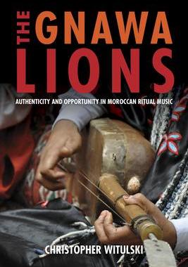 [预订]The Gnawa Lions: Authenticity and Opportunity in Moroccan Ritual Music 9780253036797