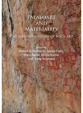 预订 Paleoart and Materiality: The Scientific Study of Rock Art 古艺术与物质性:岩石艺术的科学研究: 9781784914295