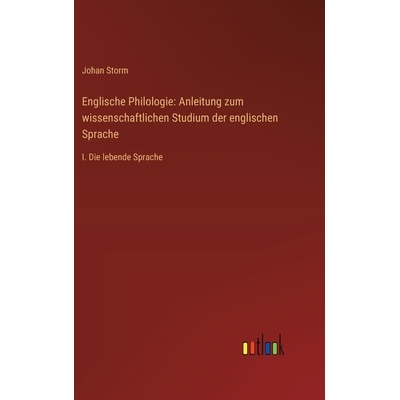 预订 Englische Philologie: Anleitung zum wissenschaftlichen Studium der englischen Sprache: I. Die lebende Sprache: 9783