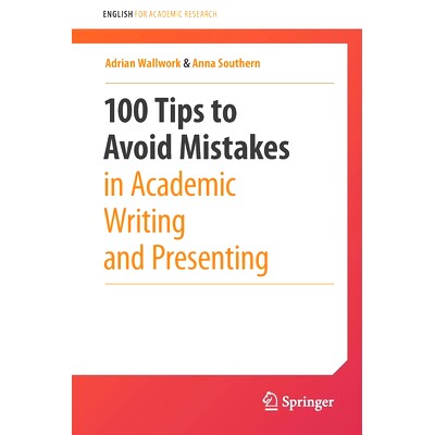 100 Tips to Avoid Mistakes in Academic Writing and Presenting 避免学术写作与演讲错误的100条建议: 9783030442132