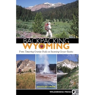 预订 Backpacking Wyoming: From Towering Granite Peaks to Steaming Geyser Basins 背包怀俄明州：从高耸的花岗岩峰到热气腾腾