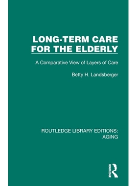 预订 Long-Term Care for the Elderly: A Comparative View of Layers of Care 老年人长期照护：护理层次的比较观点（重印版）: