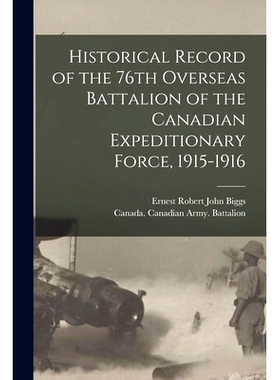 预订 Historical Record of the 76th Overseas Battalion of the Canadian Expeditionary Force, 1915-1916: 9781017478020