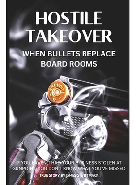 预订 Hostile Takeover: When Bullets Replace Boardrooms: 9798327396784