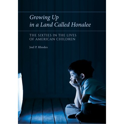 预订 Growing Up in a Land Called Honalee: The Sixties in the Lives of American Children 在名为霍纳利的土地上长大：美国儿