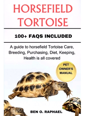 预订 Horsefield Tortoise: A guide to horsefield Tortoise Care, Breeding, Purchasing, Diet, Keeping, Health is all covere