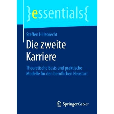 预订 Die zweite Karriere: Theoretische Basis und praktische Modelle für den beruflichen Neustart: 9783658186500
