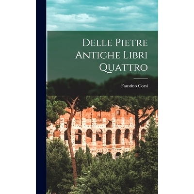 预订 Delle Pietre Antiche Libri Quattro: 9781016974578