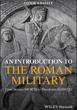 【预订】An Introduction To The Roman Military - From Marius (100 Bce) To Theodosius Ii (450 Ce) 9781119139799