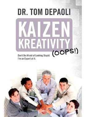 预订 Kaizen Kreativity (Oops!): Don’t Be Afraid of Looking Stupid. I’m an Expert at It.: 9781495955921