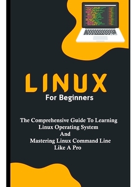 预订 Linux For Beginners: The Comprehensive Guide To Learning Linux Operating System And Mastering Linux Command Line Li