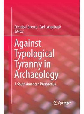 预订 Against Typological Tyranny in Archaeology: A South American Perspective: 9781493947645