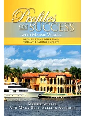 预订 Profiles on Success with Marsie Wieler: Proven Strategies from Today’s Leading Experts: 9781534711204
