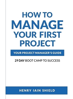 预订 How to Manage Your First Project: Your Project Manager’s Guide - 29 Day Boot Camp to Success: 9798667827580