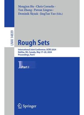 预订 Rough Sets International Joint Conference, IJCRS 2024, Halifax, NS, Canada, May 17–20, 2024, Proceedings, Part I粗