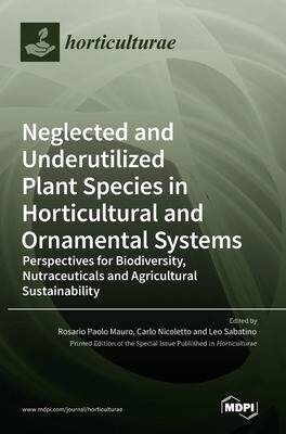 [预订]Neglected and Underutilized Plant Species in Horticultural and Ornamental Systems: Perspectives for  9783036546599