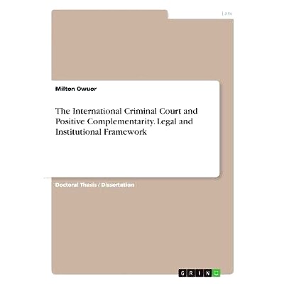 预订 The International Criminal Court and Positive Complementarity. Legal and Institutional Framework: 9783668770669