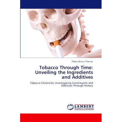 预订 Tobacco Through Time: Unveiling the Ingredients and Additives 烟草穿越时空:揭示其成分和添加剂: 9786207469949