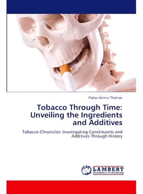 预订 Tobacco Through Time: Unveiling the Ingredients and Additives 烟草穿越时空:揭示其成分和添加剂: 9786207469949