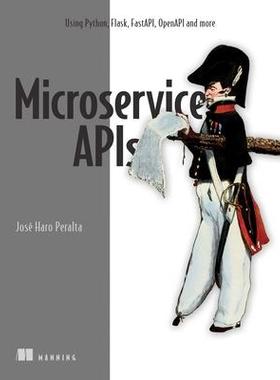 [预订]Microservice APIs: Using Python, Flask, Fastapi, Openapi and More 9781617298417