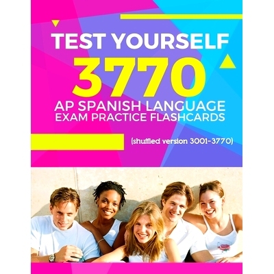 预订 Test Yourself 3770 AP Spanish language exam Practice Flashcards (shuffled version 3001-3770): Advanced placement Sp