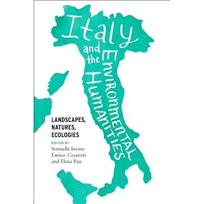 预订 Italy and the Environmental Humanities: Landscapes, Natures, Ecologies 意大利和环境人文学：风景，自然，生态: 978081