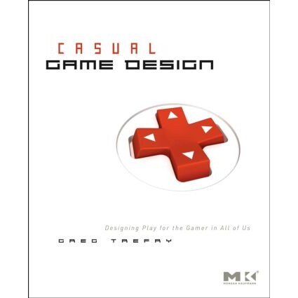预订 Casual Game Design Designing Play for the Gamer in ALL of Us 9780123749536
