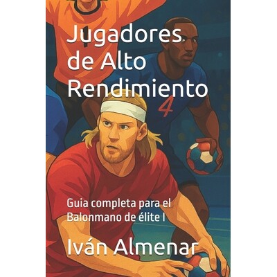 预订 Jugadores de Alto Rendimiento: Guia completa para el Balonmano de élite I 9798277912232
