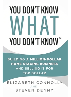预订 You Don’t Know What You Don’t Know: Building a Million-Dollar Home Staging Business and Selling It for Top Dollar
