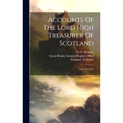 预订 Accounts Of The Lord High Treasurer Of Scotland: A.d. 1515-1531: 9781020462887