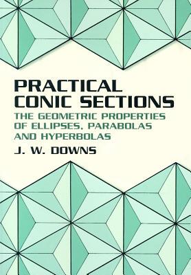 【预订】Practical Conic Sections: The Geometric Properties of Ellipses, Parabolas and Hyperbolas