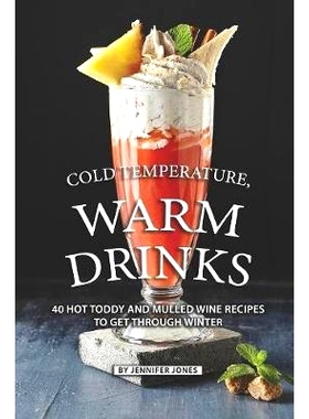 预订 Cold Temperature, Warm Drinks: 40 Hot Toddy and Mulled Wine Recipes to Get Through Winter: 9781081629540
