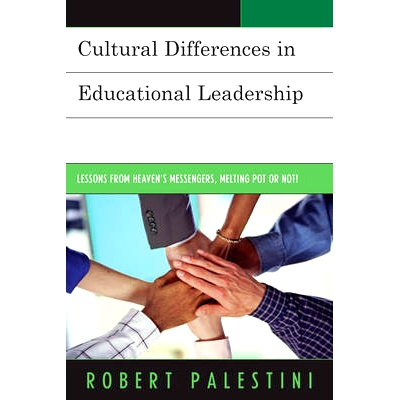 预订 Cultural Differences in Educational Leadership: Lessons from Heaven’s Messengers, Melting Pot or Not!: 97814758272