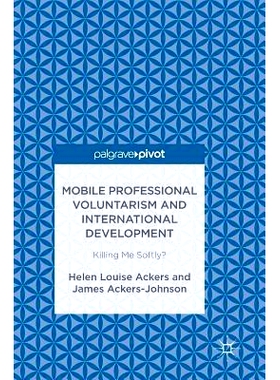 预订 Mobile Professional Voluntarism and International Development: Killing Me Softly? 易变的专业自由意志与国际发展：温