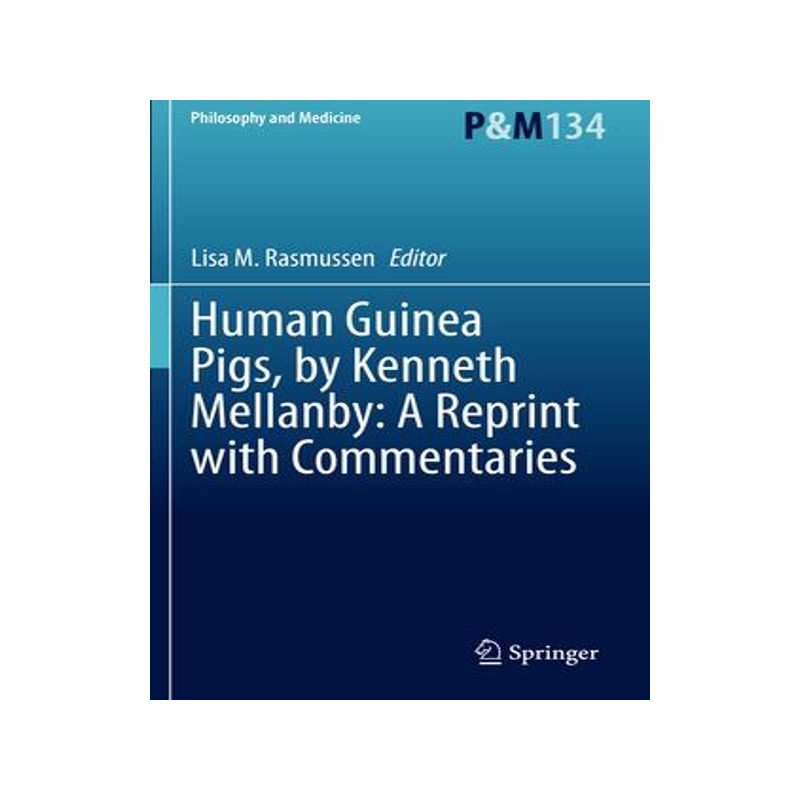[预订]Human Guinea Pigs, by Kenneth Mellanby: A Reprint with Commentaries 9783030376994
