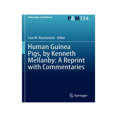 [预订]Human Guinea Pigs, by Kenneth Mellanby: A Reprint with Commentaries 9783030376994
