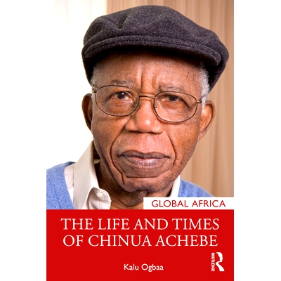 预订 The Life and Times of Chinua Achebe 奇努阿·阿契贝生平与时代: 9781032023809