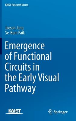 [预订]Emergence of Functional Circuits in the Early Visual Pathway 9789811900303