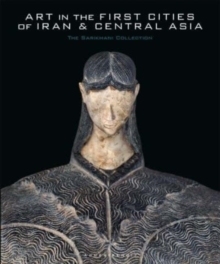 【预订】Art in the First Cities of Iran and Central Asia: The Sarikhani Collection 9780300259674