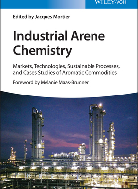 [预订]Industrial Arene Chemistry - Markets, Technologies, Sustainable Processes and Case Studies of Aromatic Commoditi