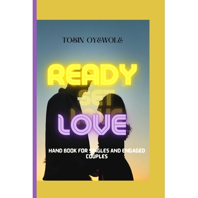 预订 Ready, Set, Love.: A Handbook for Single and Engaged Couple on the Path to Marriage: 9798860239609