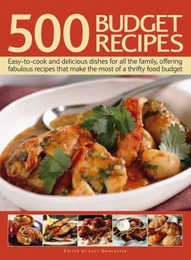 预订 500 Budget Recipes: Easy-To-Cook and Delicious Dishes for All the Family, Offering Fabulous Recipes That Make the M