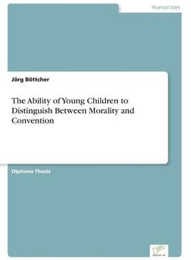 [预订]The Ability of Young Children to Distinguish Between Morality and Convention 9783838662169
