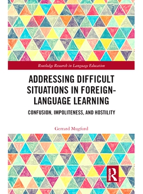 预订 Addressing Difficult Situations in Foreign-Language Learning: Confusion, Impoliteness, and Hostility 解决外语学习中