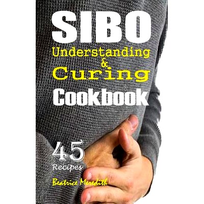 预订 SIBO Cookbook: Understanding & Curing SIBO with 45 Recipes: 9781079023459