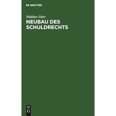 预订 Neubau des Schuldrechts: Ein Beitrag zur Reform des deutschen Rechts: 9783112466438