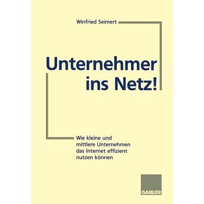 预订 Unternehmer ins Netz!: Wie kleine und mittlere Unternehmen das Internet erfolgreich nutzen können: 9783322826992